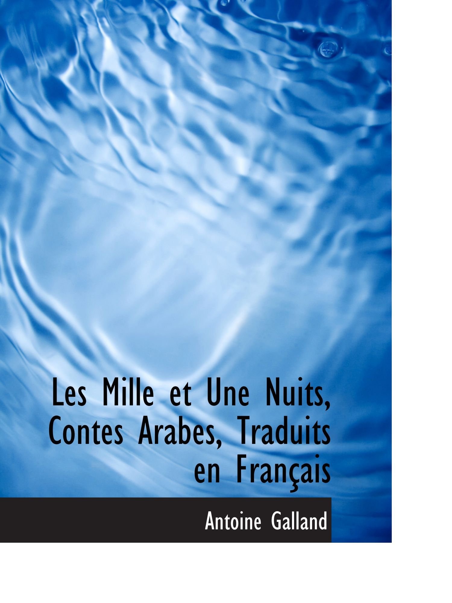 Les Mille et Une Nuits, Contes Arabes, Traduits en Français
