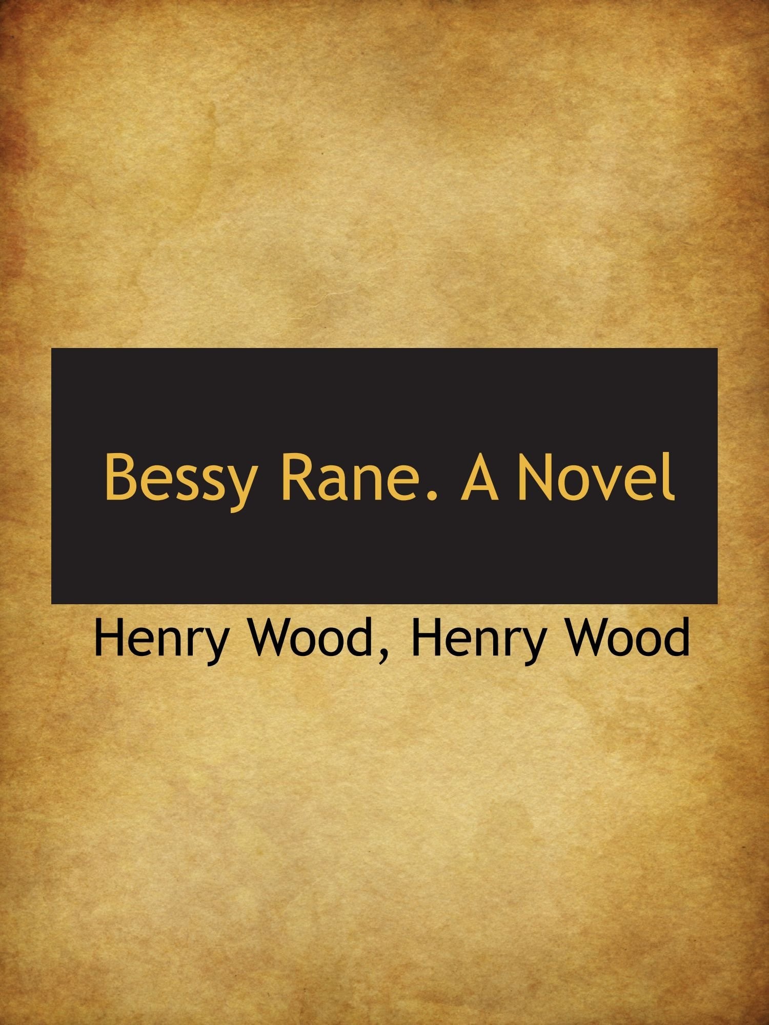 Bessy Rane. A Novel