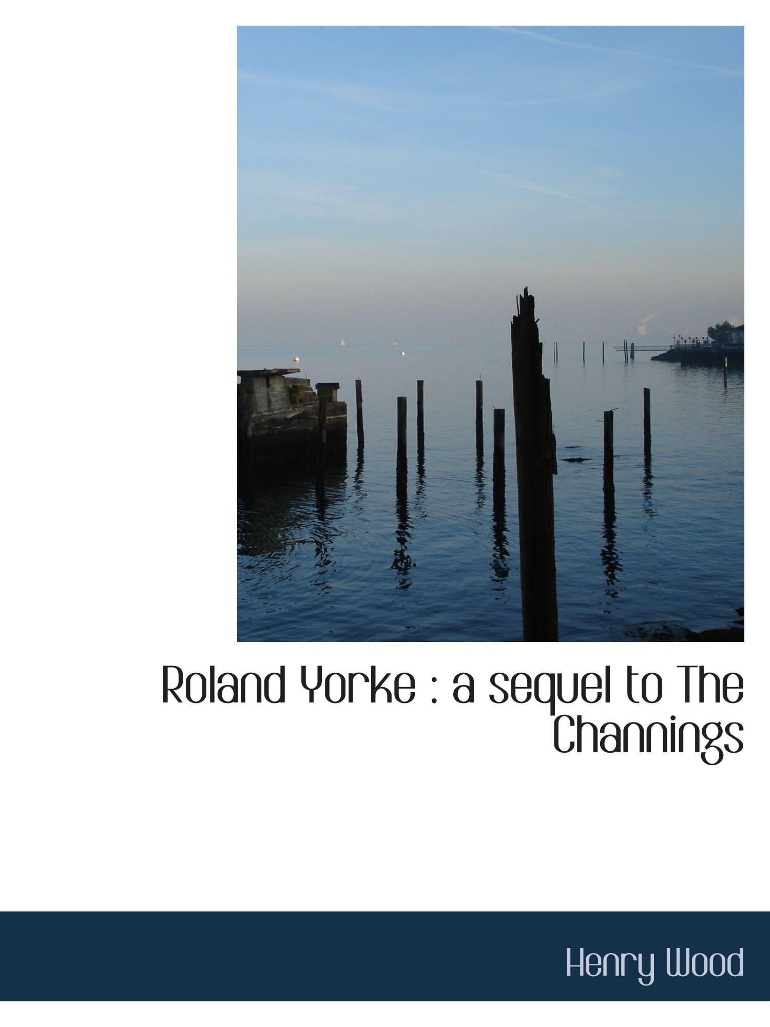 Roland Yorke: a sequel to The Channings