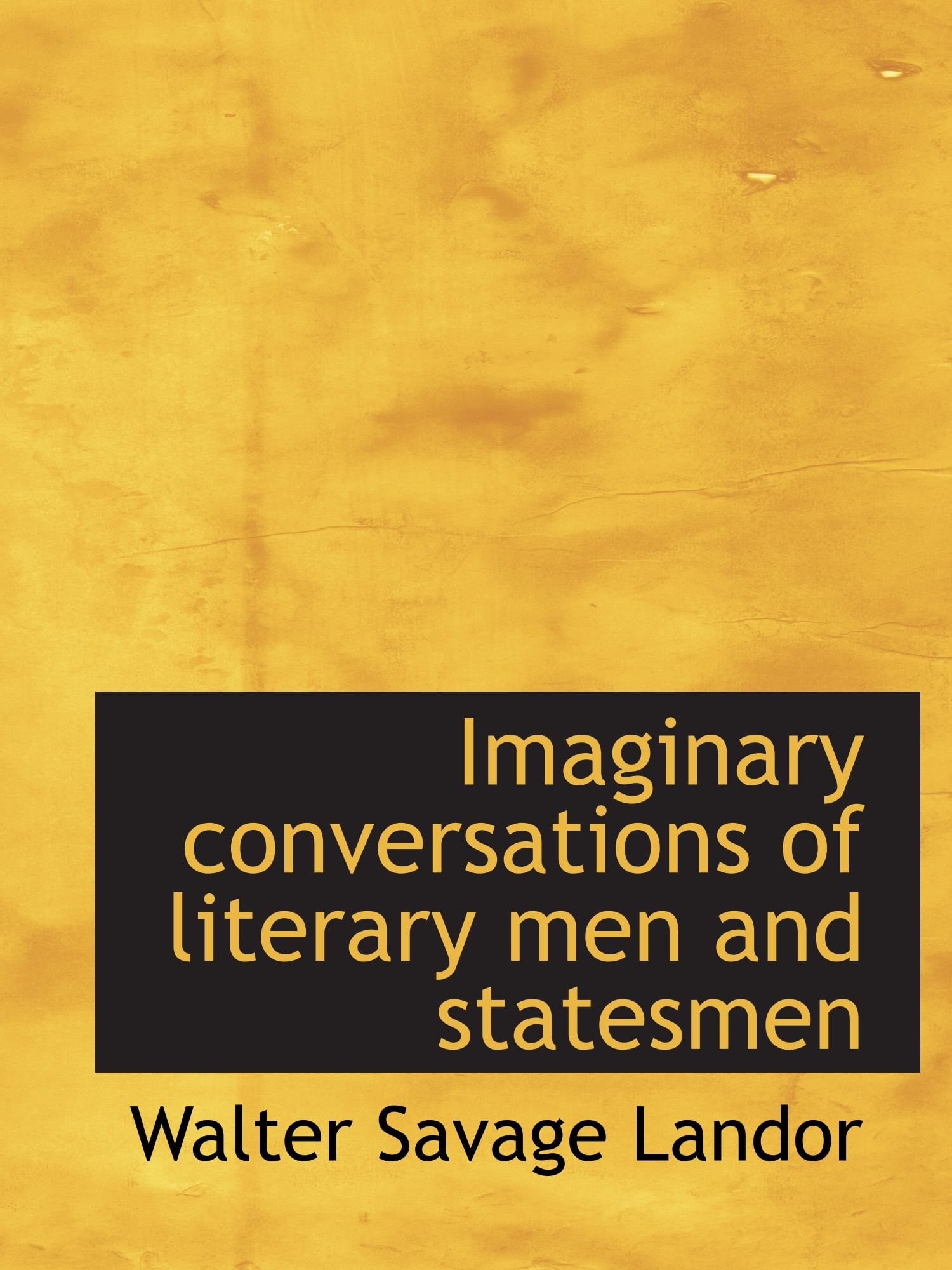 Imaginary Conversations of Literary Men and Statesmen