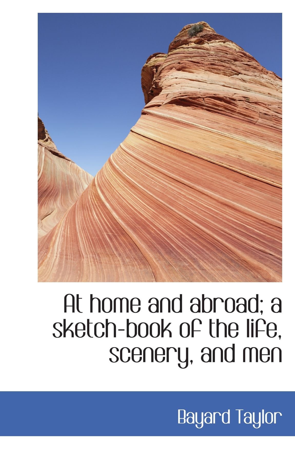 At home and abroad; a sketch-book of the life, scenery, and men