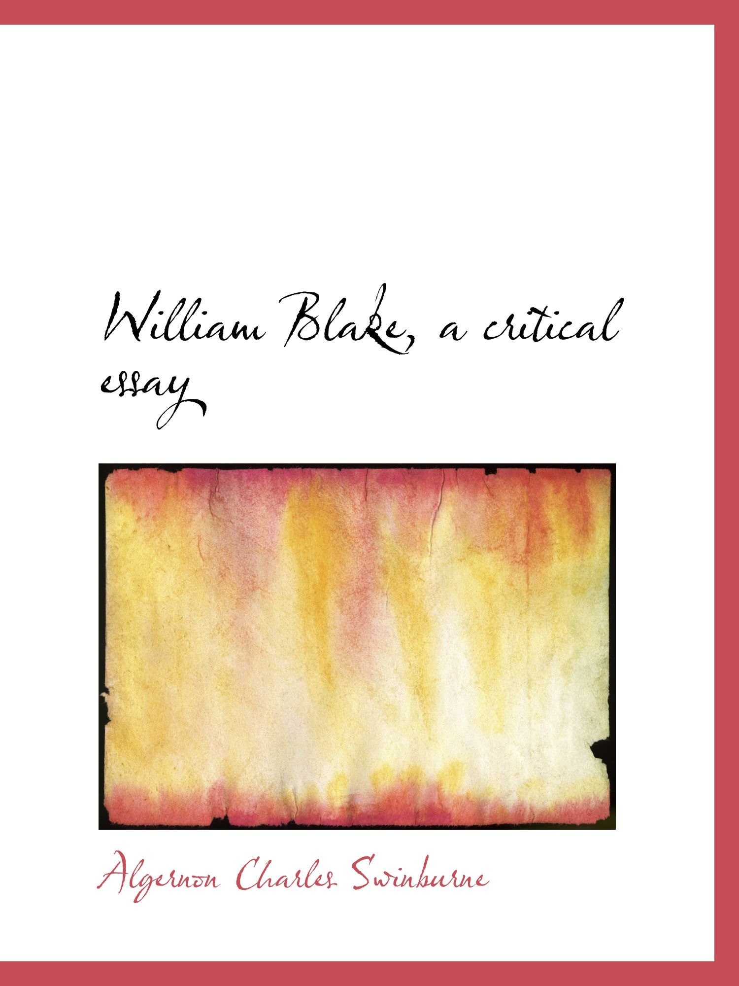 William Blake, a critical essay