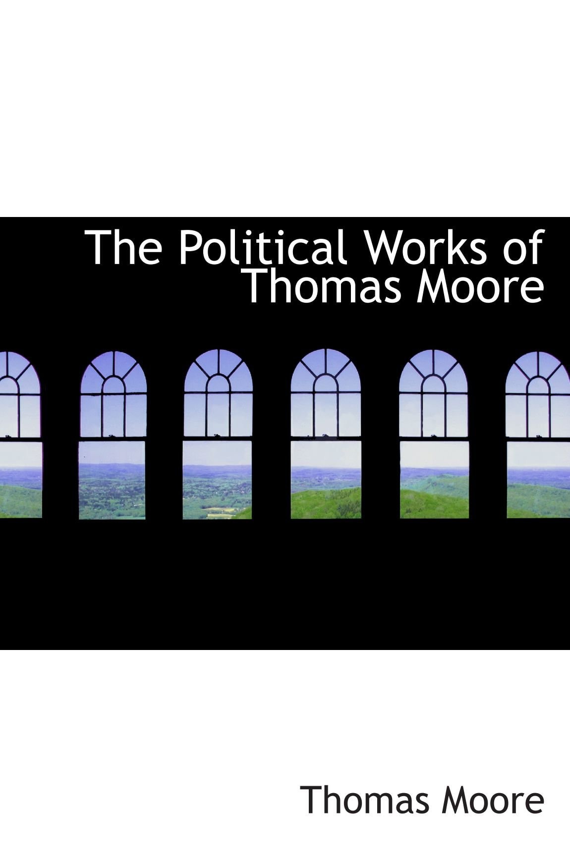 The Political Works of Thomas Moore
