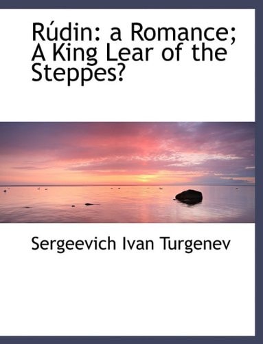 Rúdin: a Romance; A King Lear of the Steppes‎