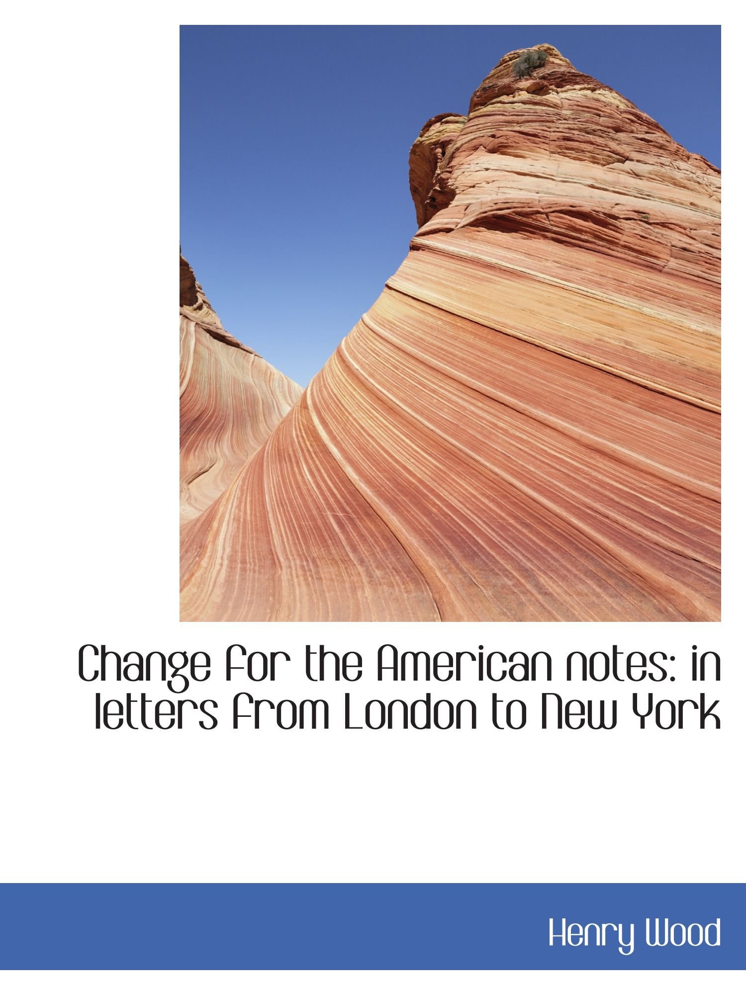Change for the American notes: in letters from London to New York