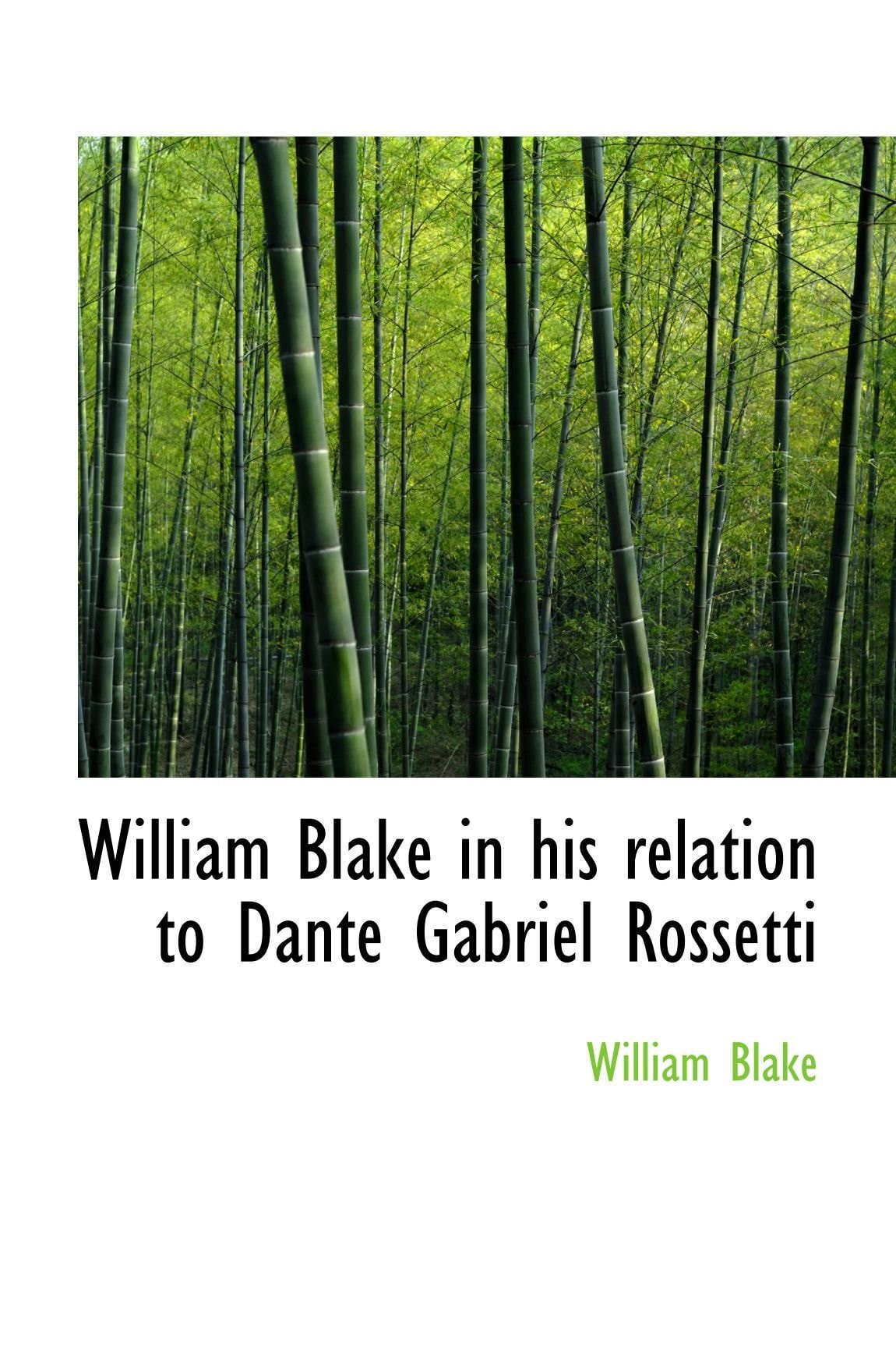 William Blake in his relation to Dante Gabriel Rossetti