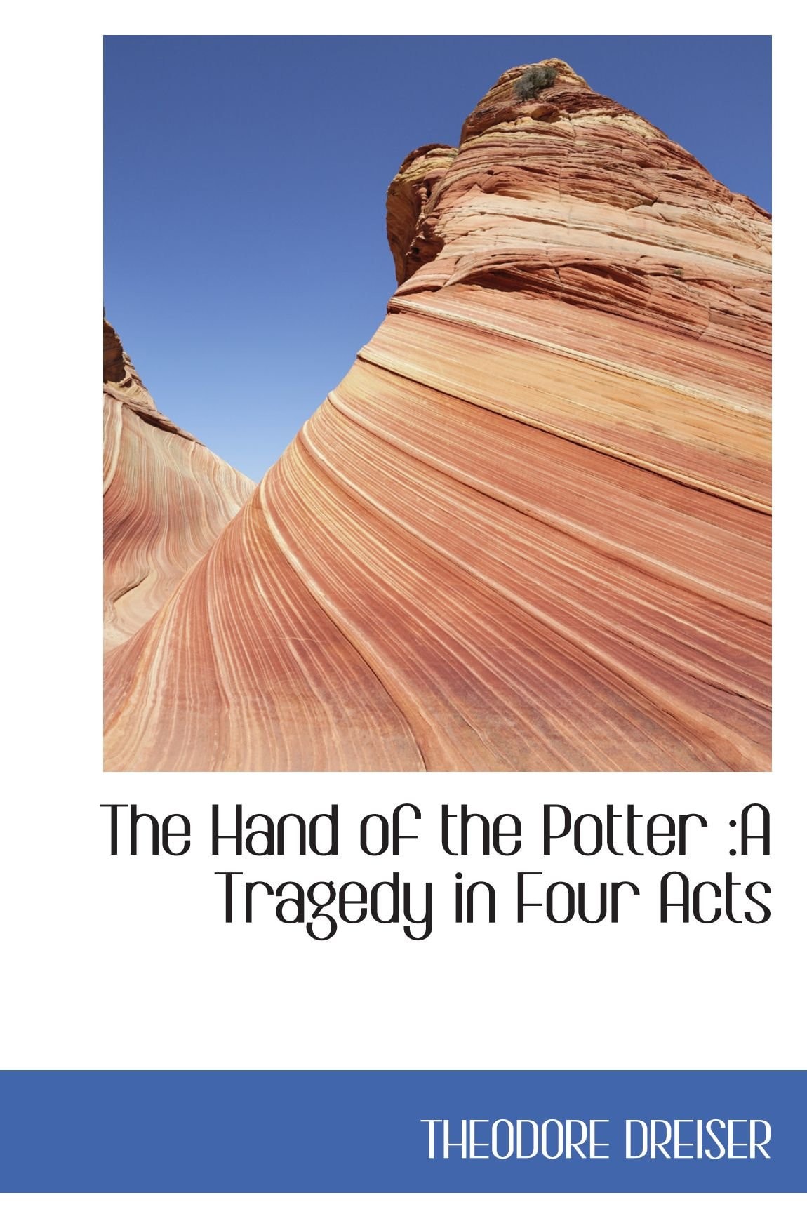 The Hand Of The Potter: A Tragedy In Four Acts
