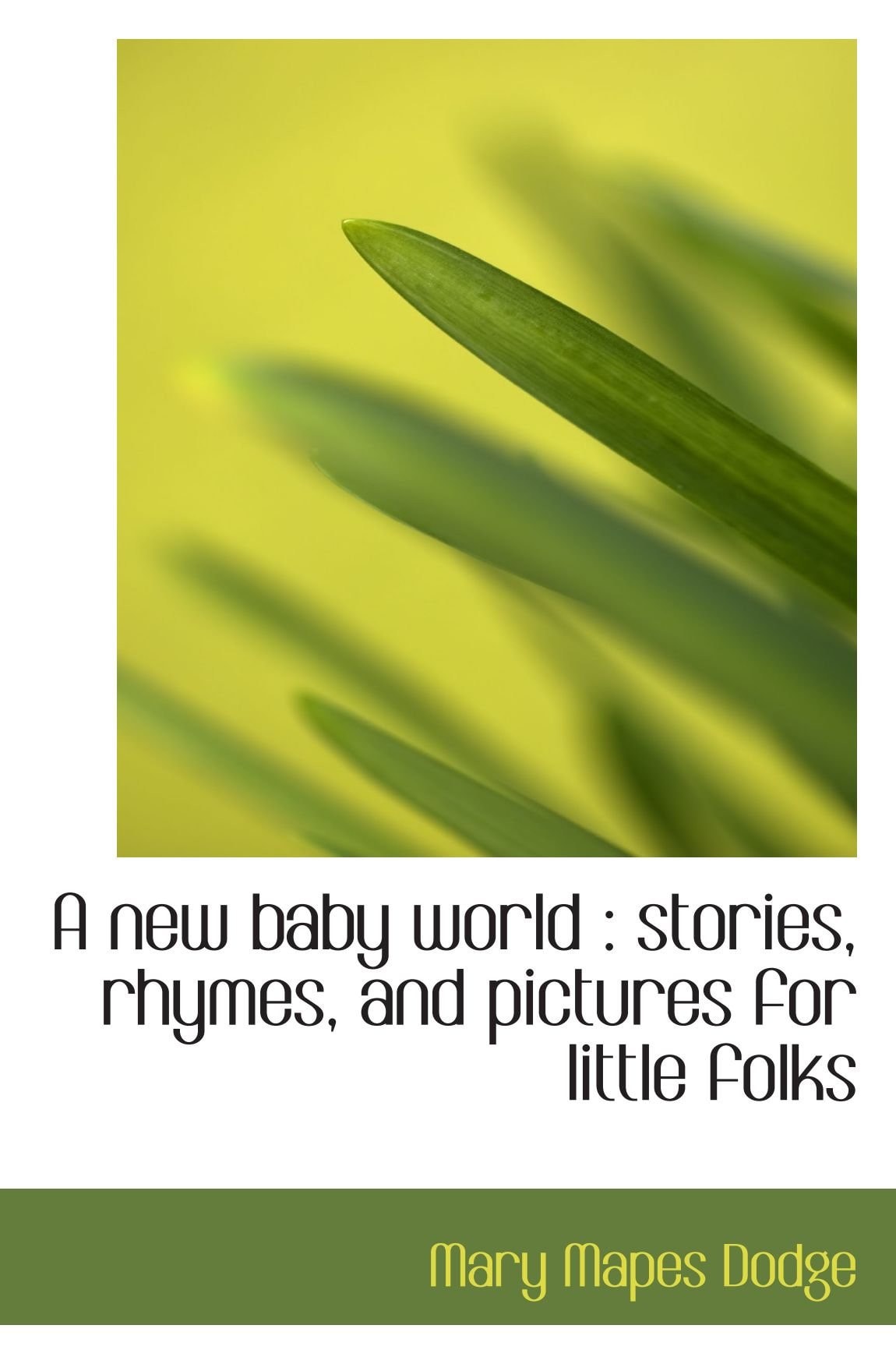 A new baby world: stories, rhymes, and pictures for little folks