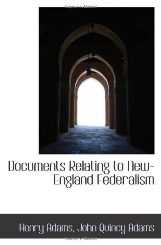 Documents Relating to New-England Federalism