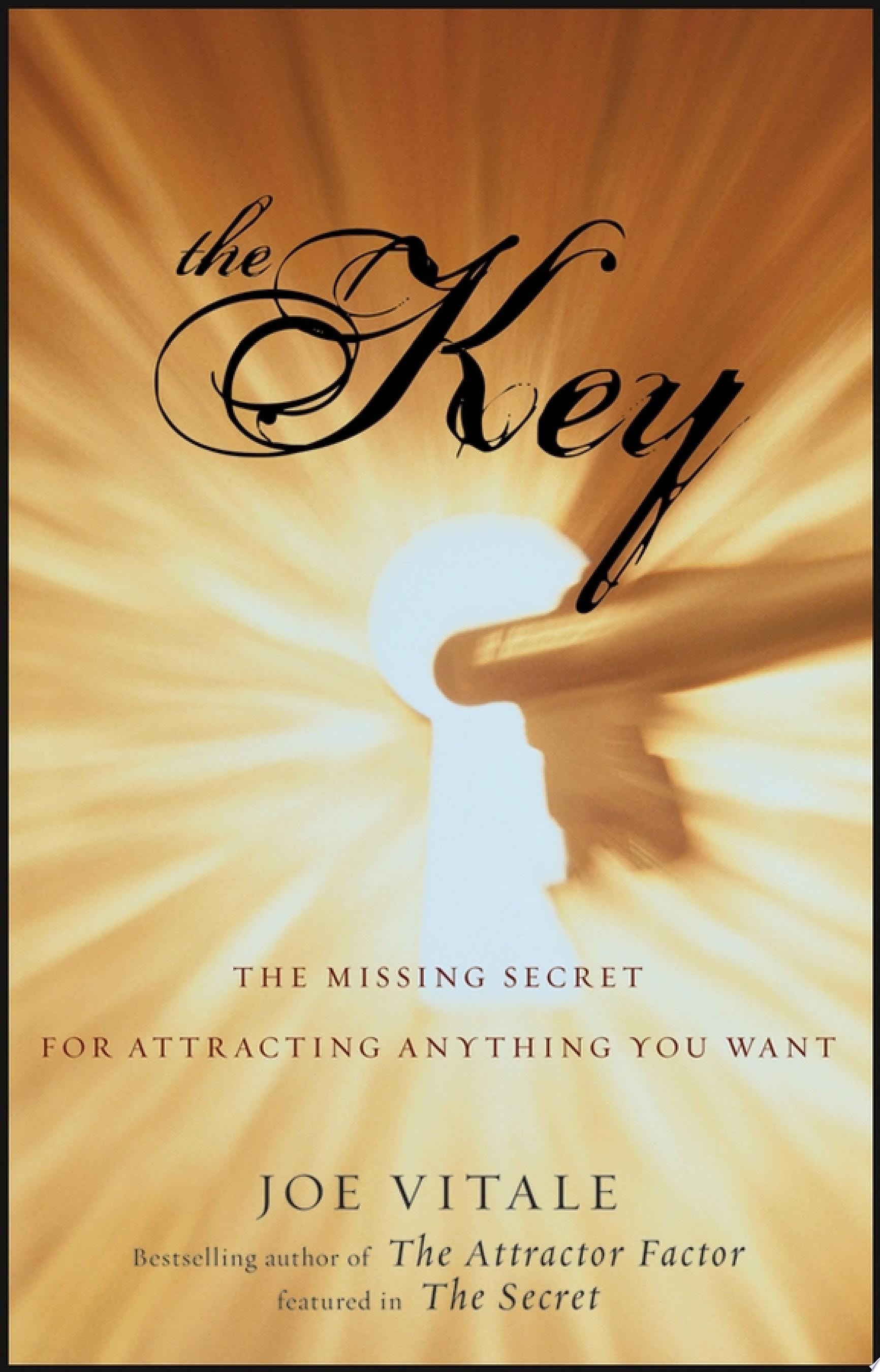 The Key The Missing Secret for Attracting Anything You Want