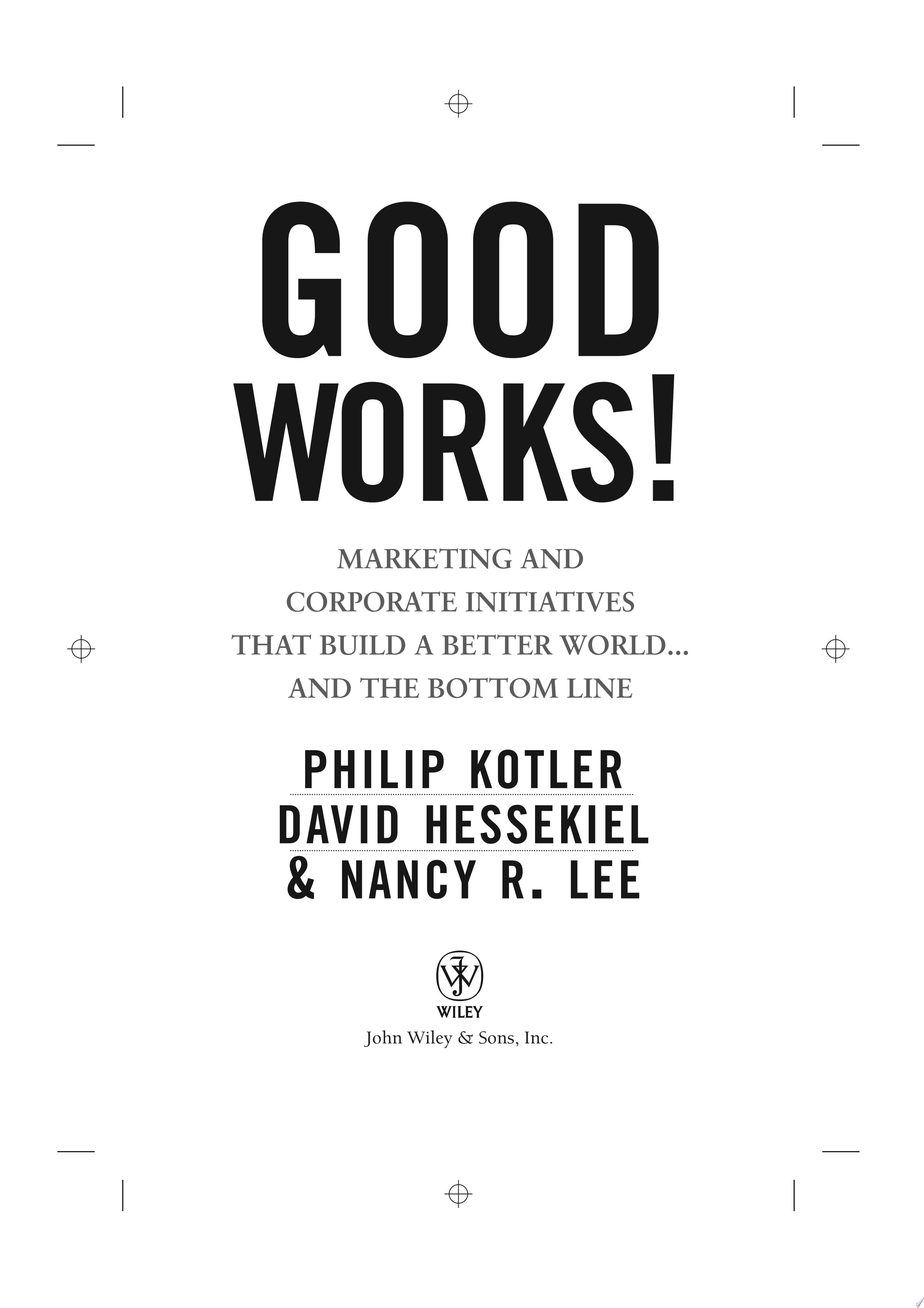 Good Works!: Marketing and Corporate Initiatives that Build a Better World...and the Bottom Line