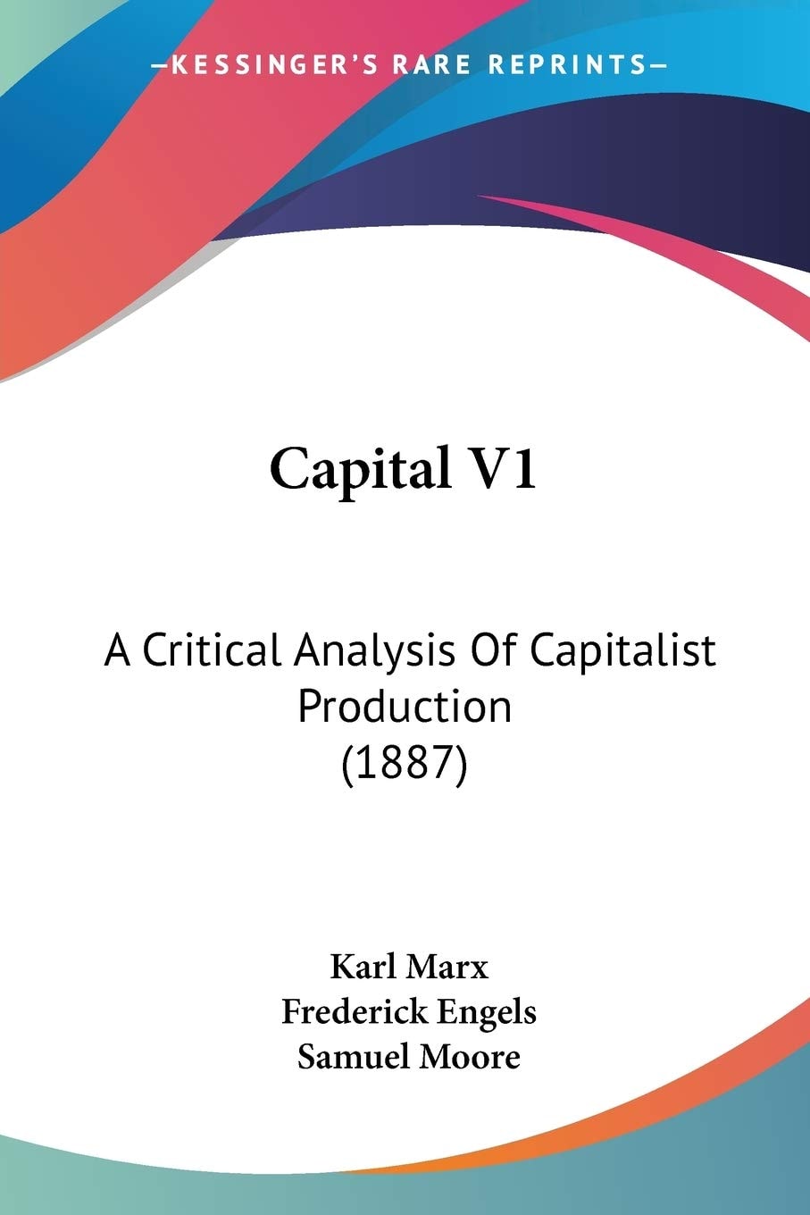 Capital V1: A Critical Analysis Of Capitalist Production (1887)