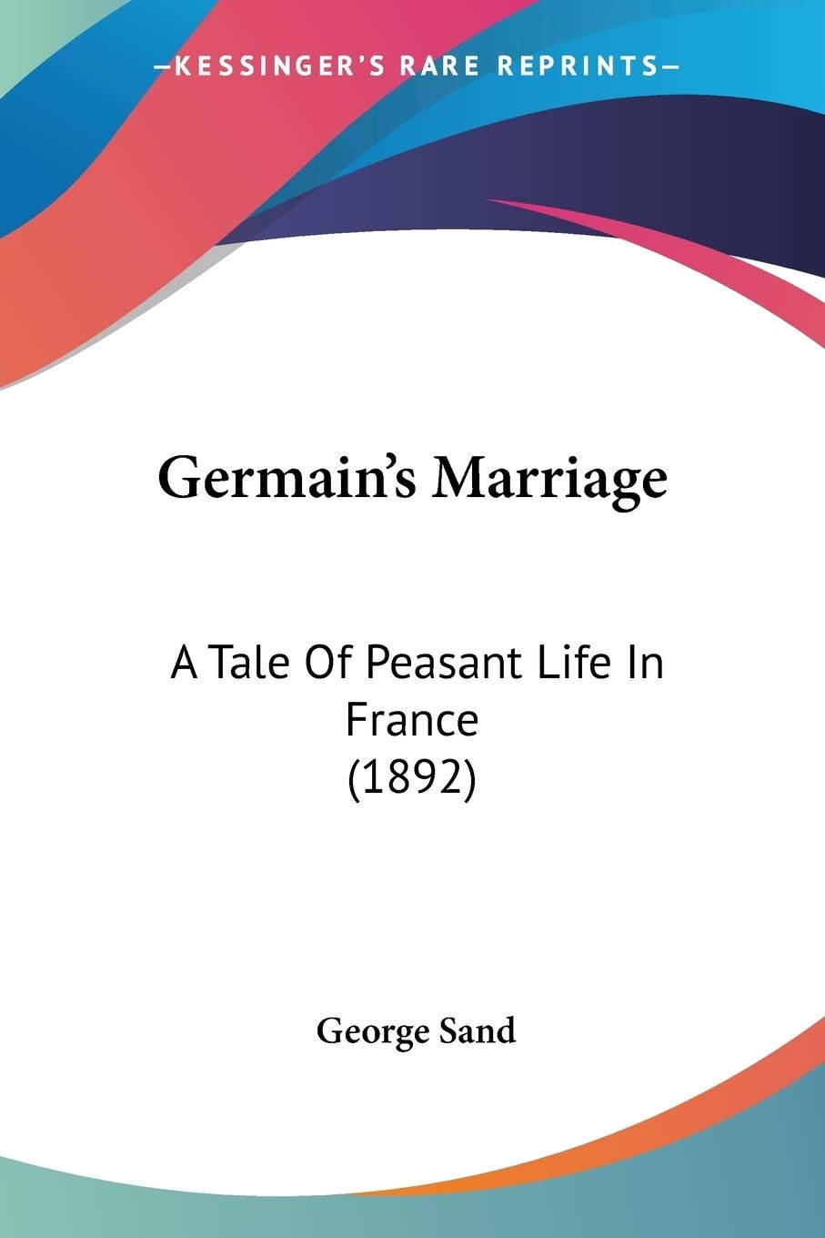 Germain's Marriage: A Tale Of Peasant Life In France (1892)