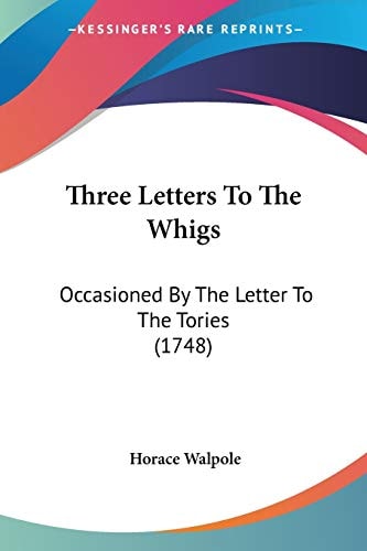 Three Letters To The Whigs: Occasioned By The Letter To The Tories (1748)