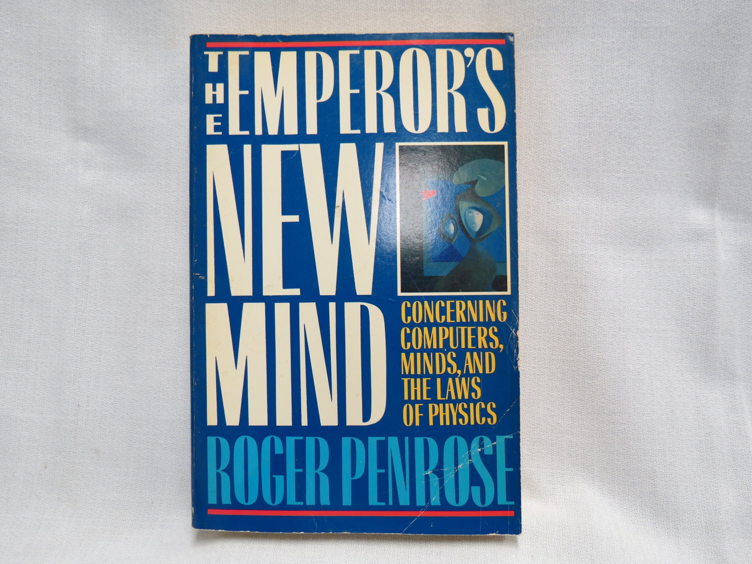 The Emperor's New Mind: Concerning Computers, Minds, and Laws of Physics
