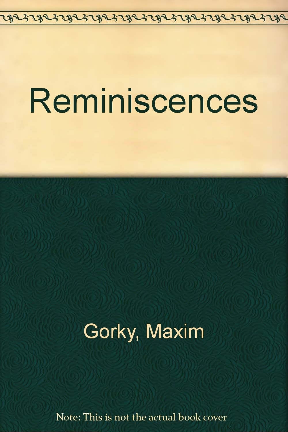 Reminiscences (of Leo Tolstoy; Anton Chekhov; Leonid Andreyev; Alexander Blok; & Letter to Constantin Stanislavsky)(A Pursuit Press Book)