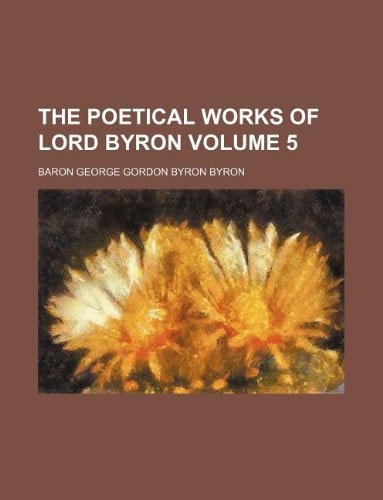 The poetical works of Lord Byron Volume 5