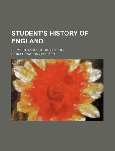 Student's History of England, from the Earliest Times To 1885