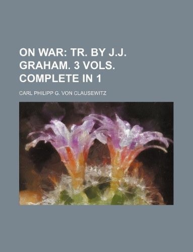 On War; Tr. by J.J. Graham. 3 Vols. Complete in 1