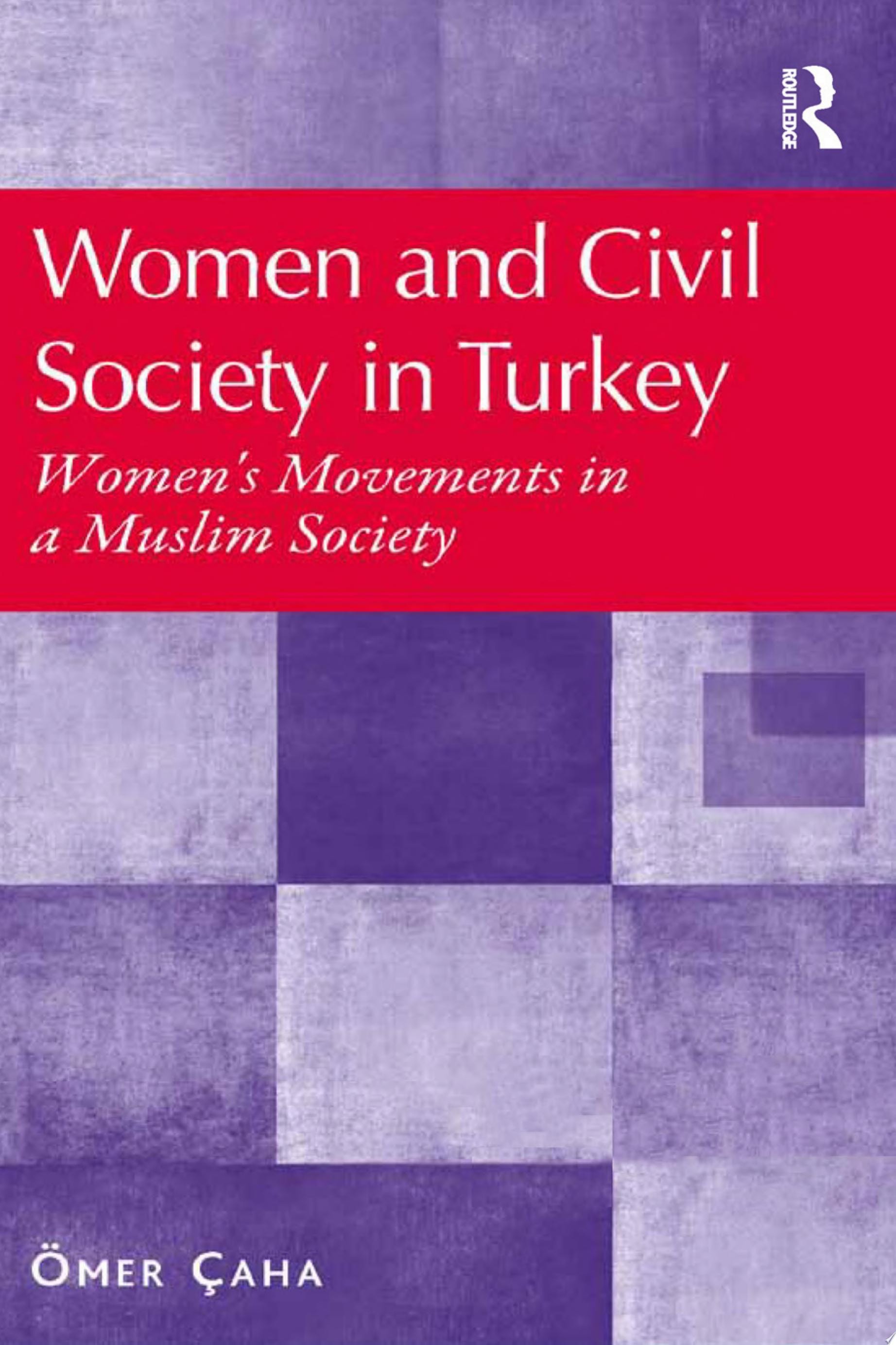 Women and Civil Society in Turkey Women's Movements in a Muslim Society