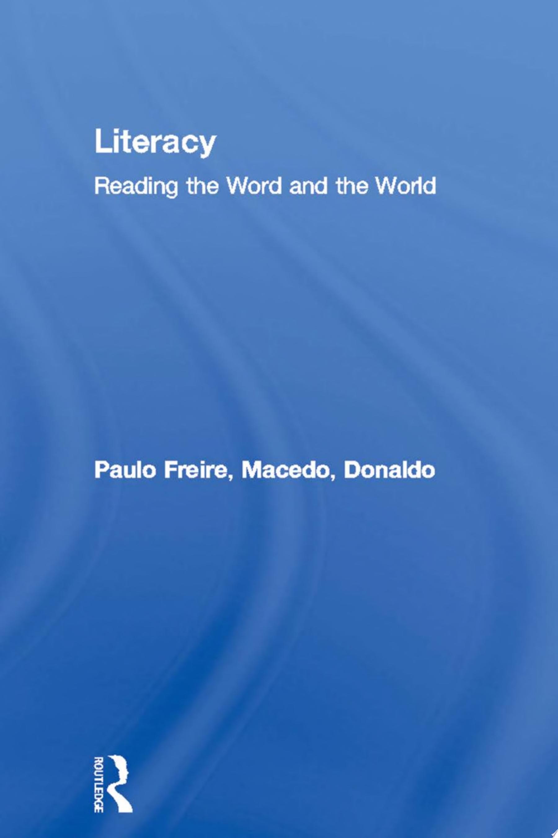 Literacy: Reading the Word and the World