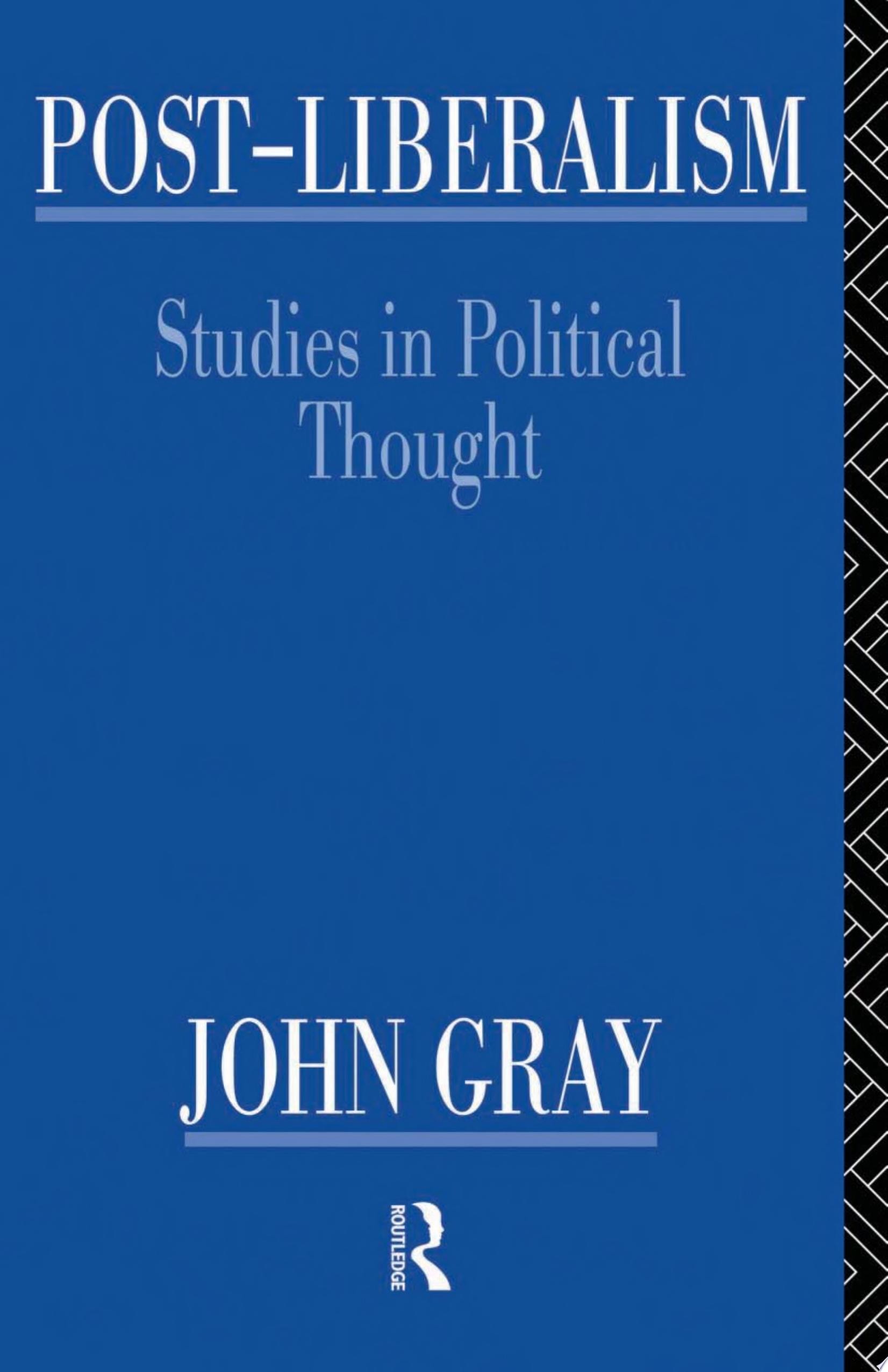 Post-liberalism Studies in Political Thought