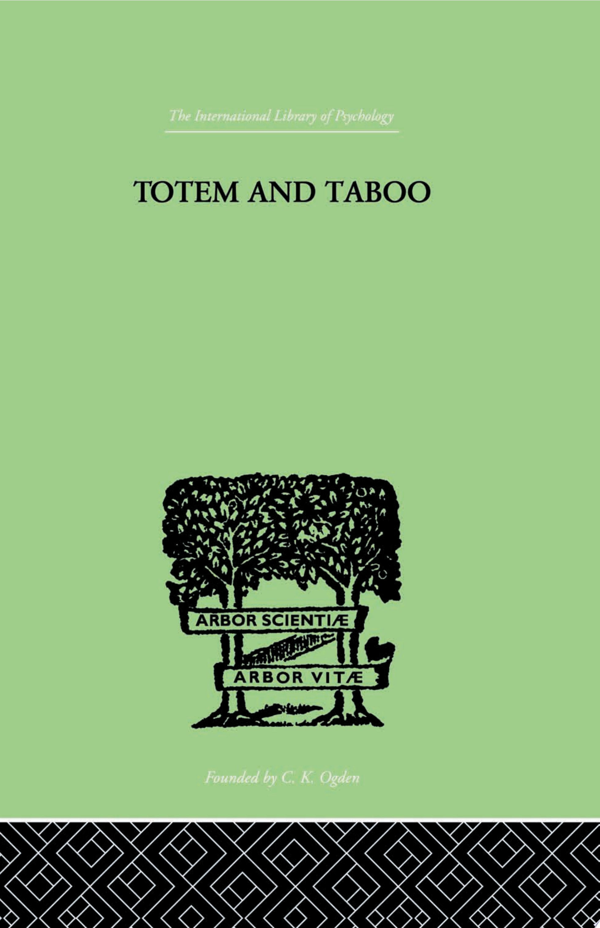 Totem and Taboo Some Points of Agreement Between the Mental Lives of Savages and Neurotics