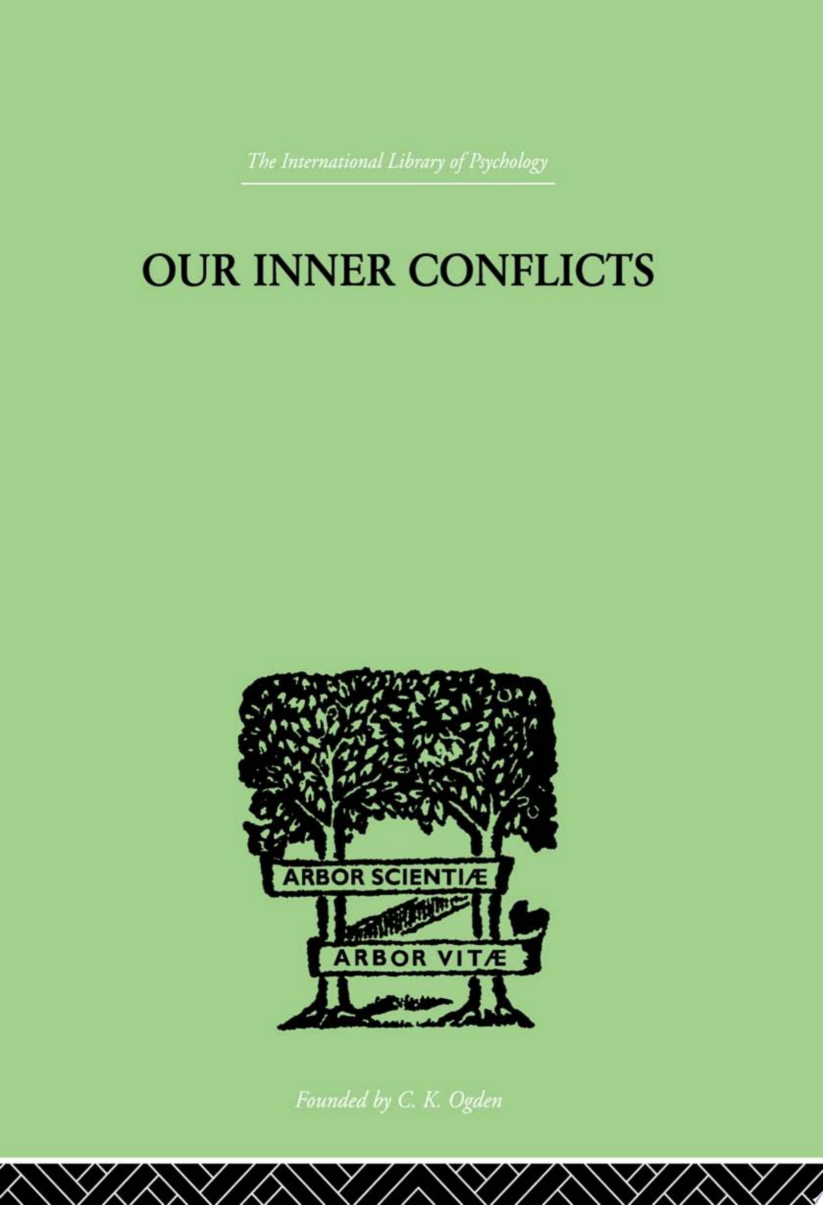 Our Inner Conflicts A Constructive Theory of Neurosis