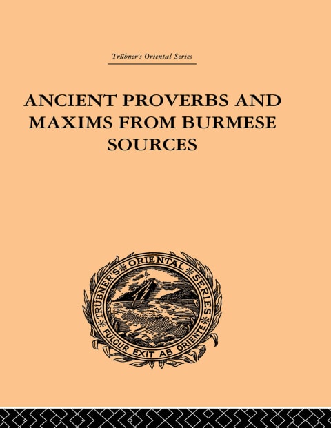 Ancient Proverbs And Maxims From Burmese Sources