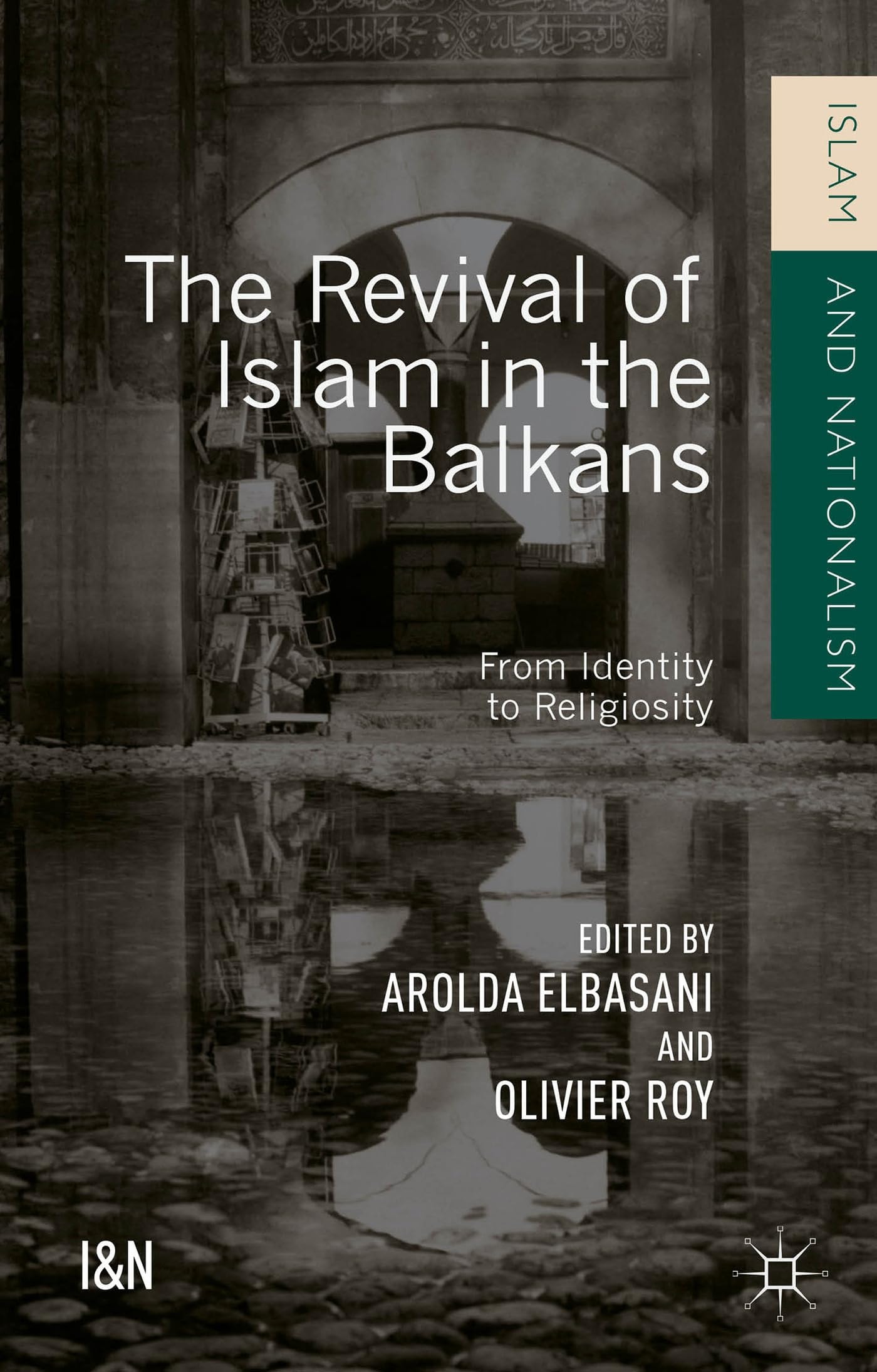 The Revival of Islam in the Balkans From Identity to Religiosity