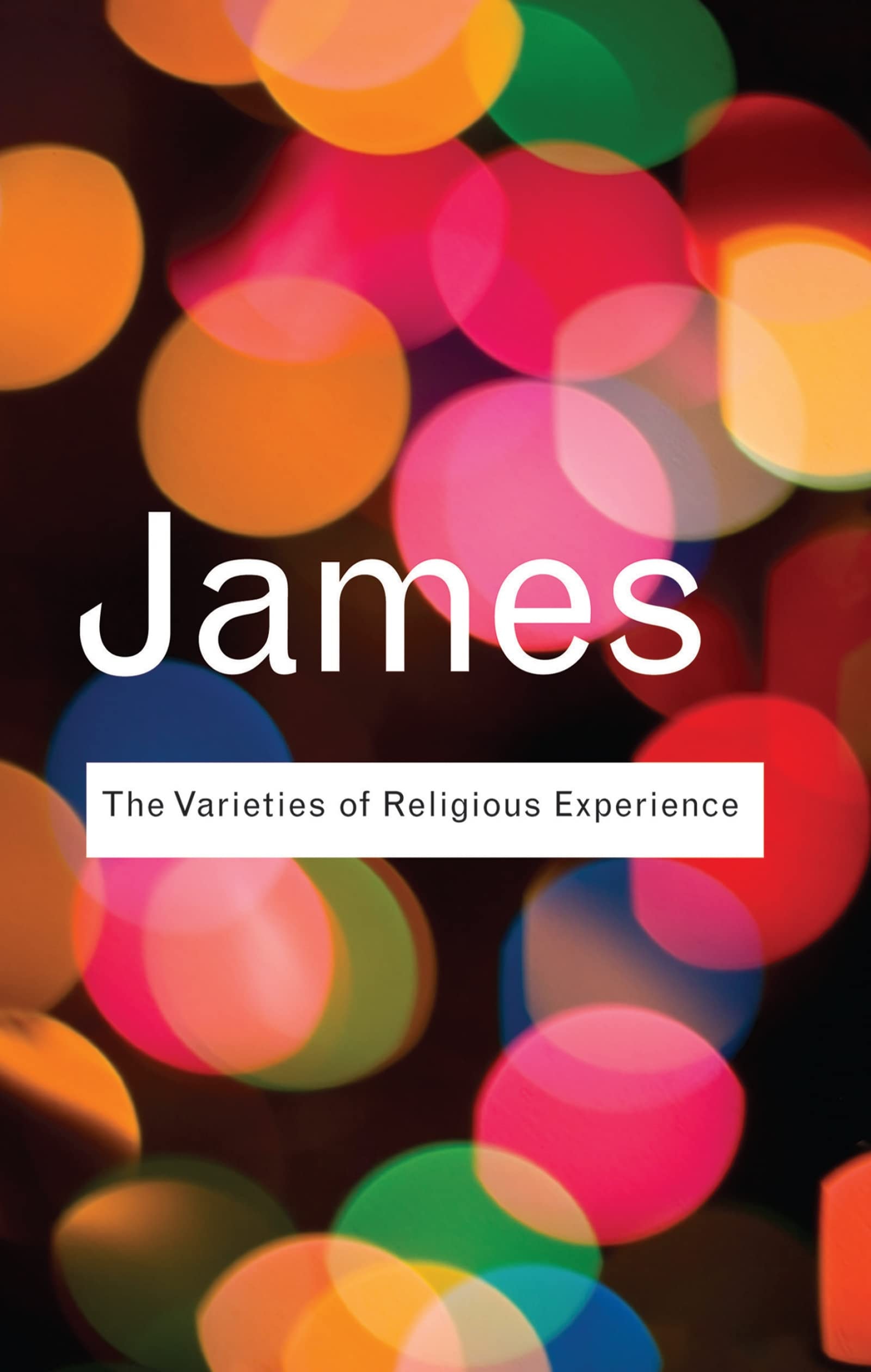 The Varieties of Religious Experience A Study in Human Nature