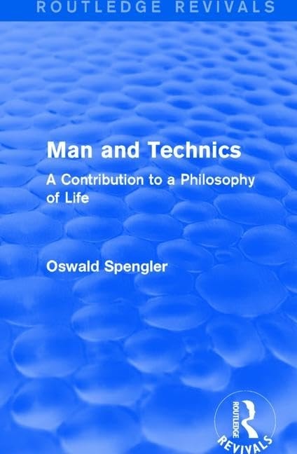Routledge Revivals : Man and Technics: A Contribution to a Philosophy of Life