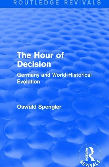 Routledge Revivals : the Hour of Decision: Germany and World-Historical Evolution