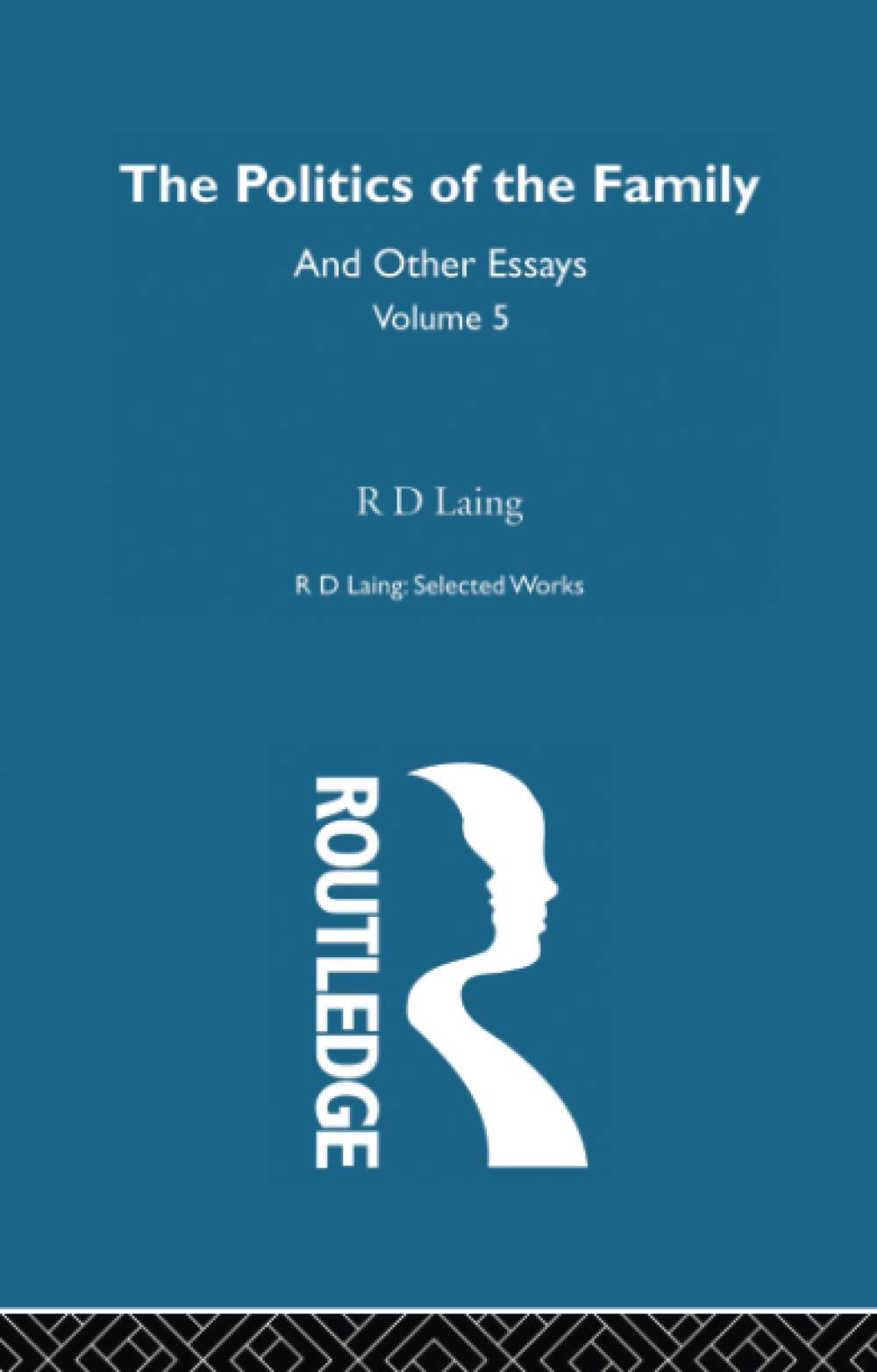 The Politics of the Family and Other Essays