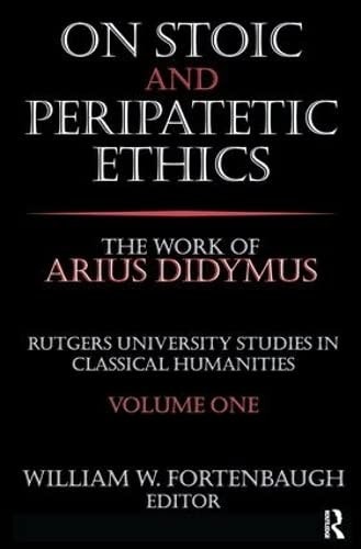 On Stoic and Peripatetic Ethics The Work of Arius Didymus