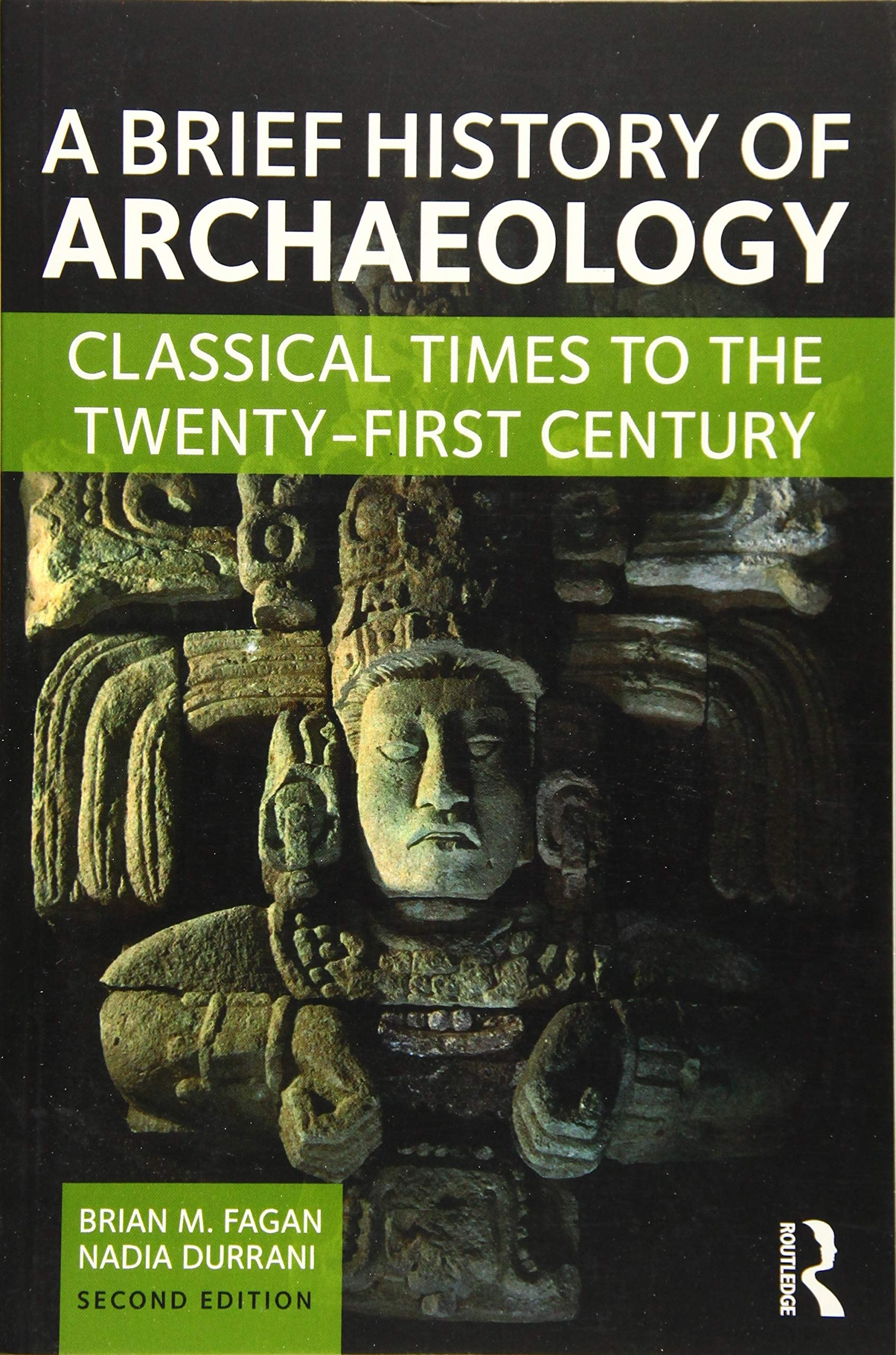 A Brief History of Archaeology Classical Times to the Twenty-first Century