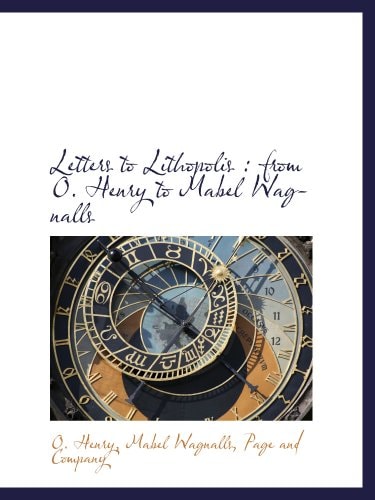 Letters to Lithopolis: from O. Henry to Mabel Wagnalls