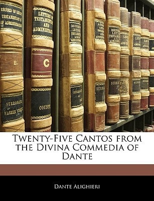 Twenty-Five Cantos From The Divina Commedia Of Dante (1897)