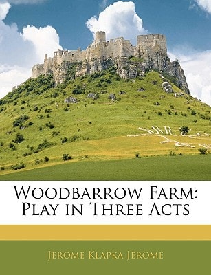 Woodbarrow farm; play in three acts