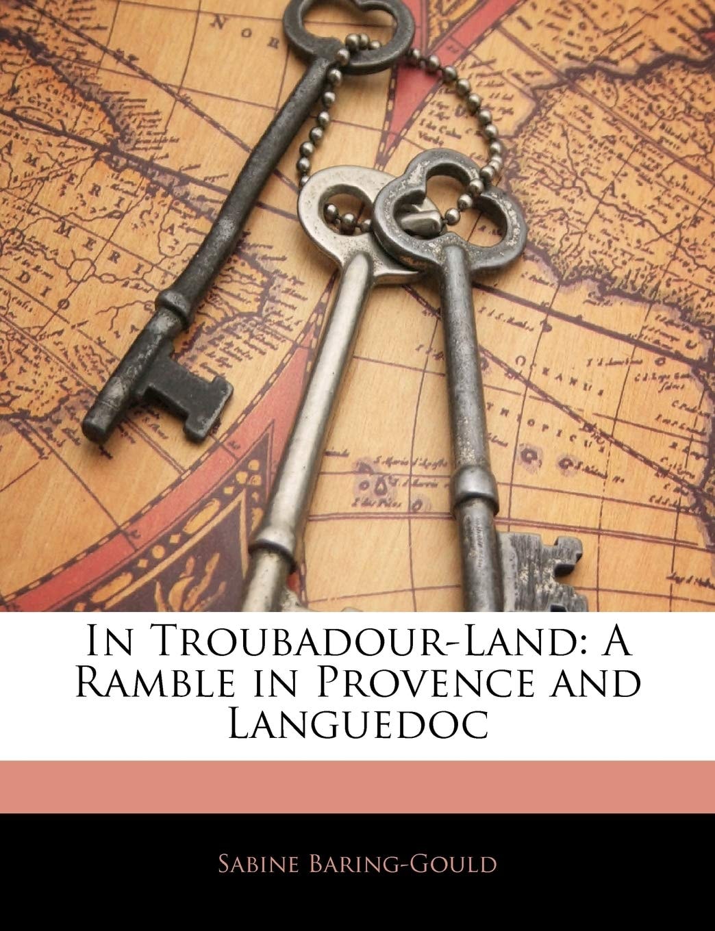 In Troubadour-Land: A Ramble in Provence and Languedoc