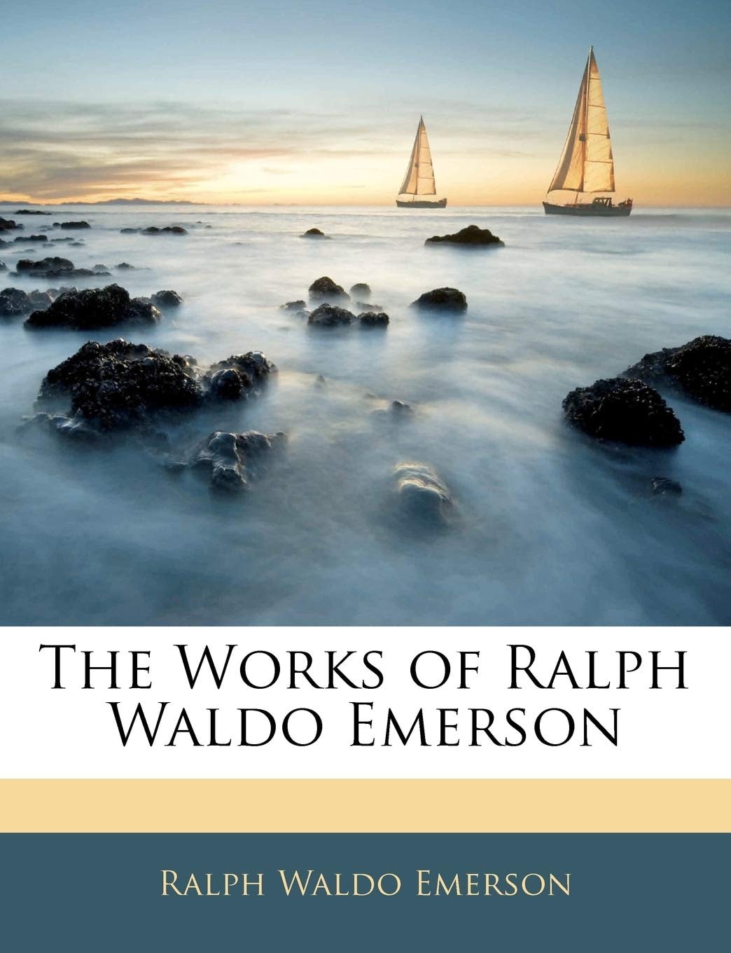 The Works of Ralph Waldo Emerson
