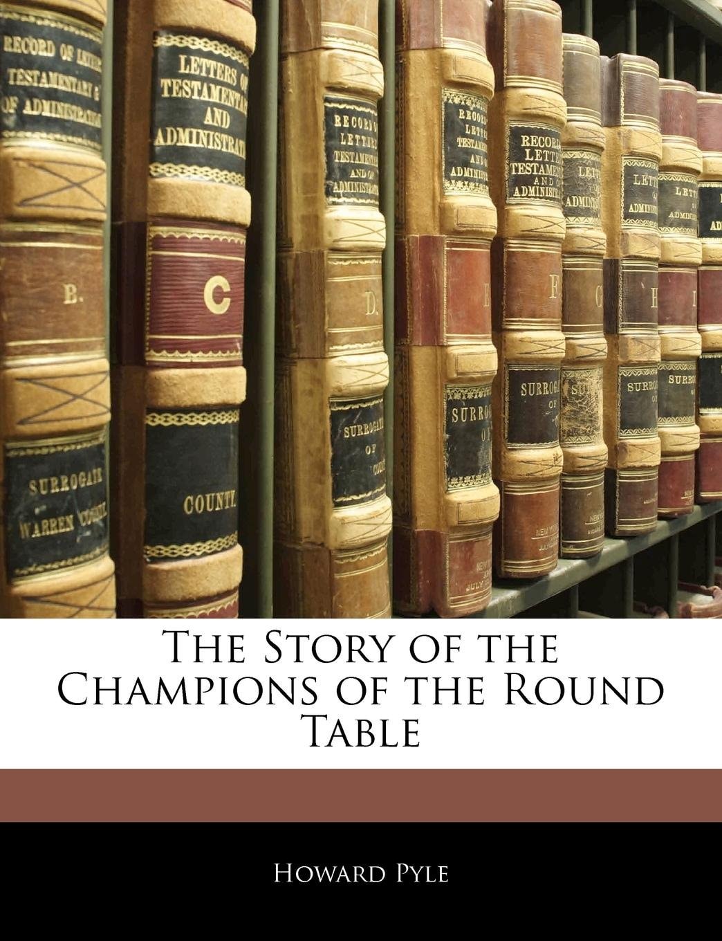 The Story of the Champions of the Round Table
