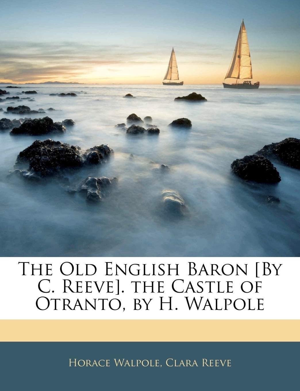 The Old English Baron [By C. Reeve]. the Castle of Otranto, by H. Walpole