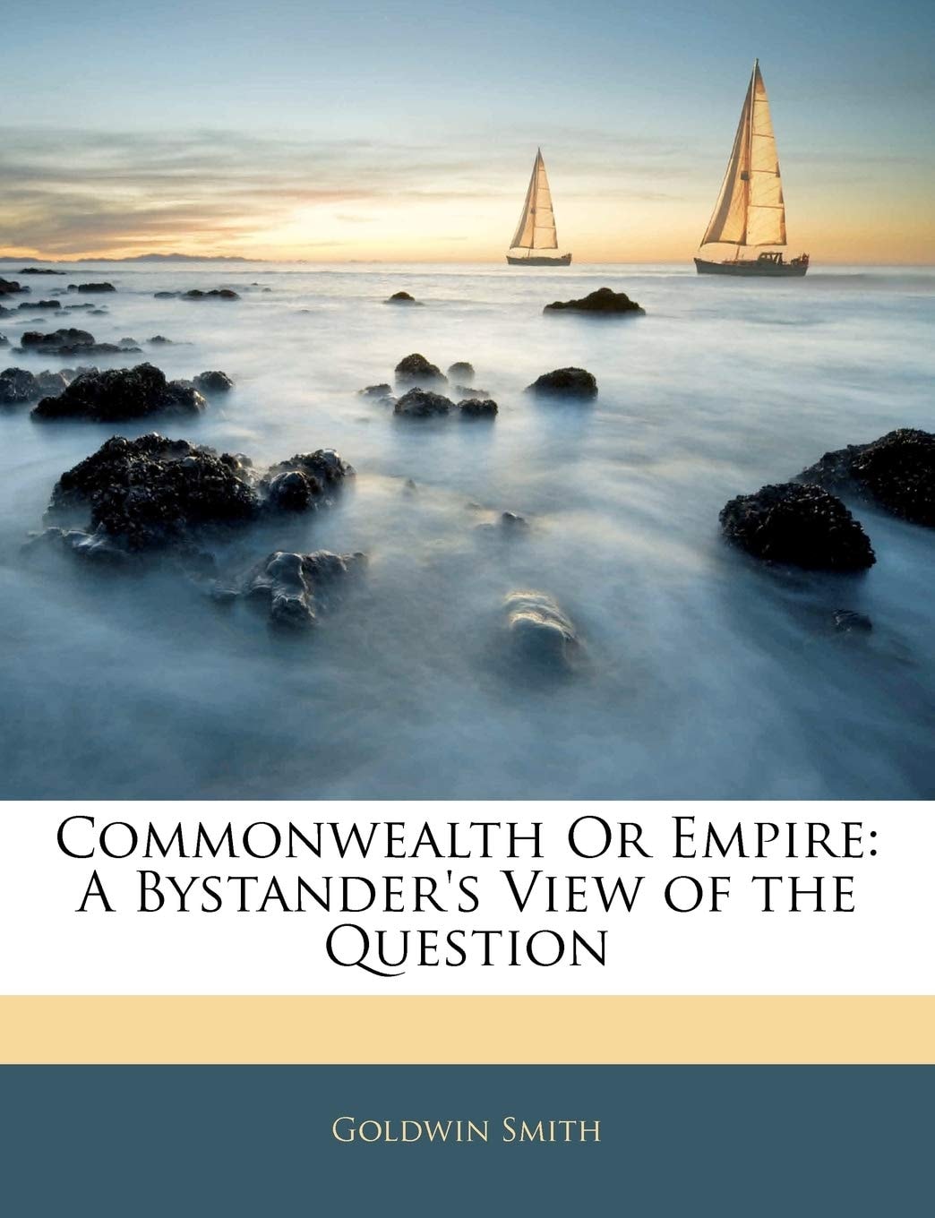 Commonwealth Or Empire: A Bystander's View Of The Question (1902)