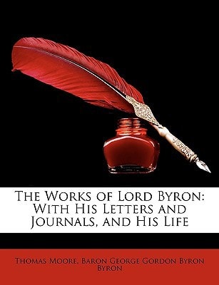 The Works of Lord Byron: With His Letters and Journals and His Life