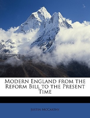 Modern England: From The Reform Bill To The Present Time (1899)