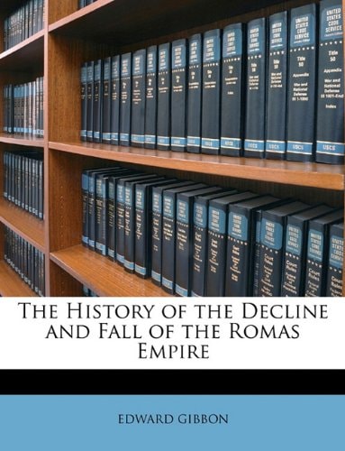The History of the Decline and Fall of the Romas Empire