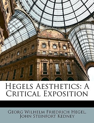 Hegels Aesthetics: A Critical Exposition