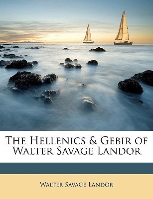 The Hellenics & Gebir of Walter Savage Landor