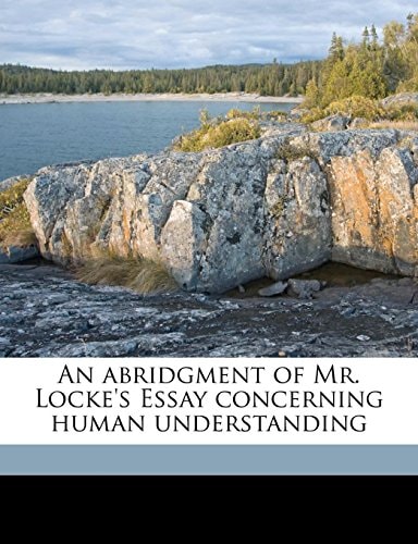 An Abridgment Of Mr. Locke's Essay Concerning Human Understanding (1752)